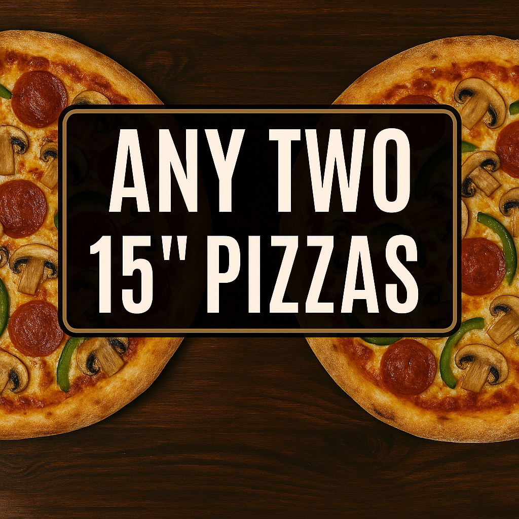 Any two 15 inch pizzas